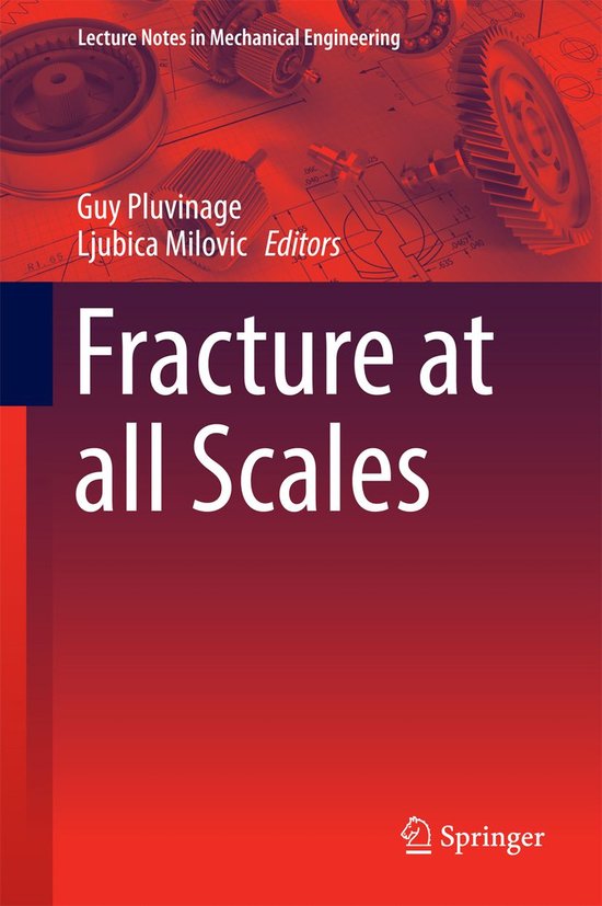 Lecture Notes in Mechanical Engineering - Fracture at all Sc ... - cover