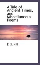 A Tale of Ancient Times, and Miscellaneous Poems