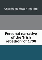 Personal narrative of the 'Irish rebellion' of 1798