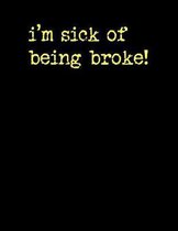 I'm Sick of Being Broke!