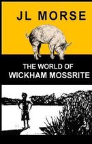 The World of Wickham Mossrite