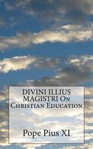 DIVINI ILLIUS MAGISTRI On Christian Education