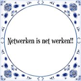 Tegeltje met Spreuk (Tegeltjeswijsheid): Netwerken is net werken!! + Kado verpakking & Plakhanger