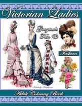 Victorian Ladies Grayscale Fun & Fashion Adult Coloring Book