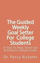 The Guided Weekly Goal Setter For College Students