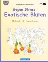 BROCKHAUSEN Malbuch Bd. 7 - Gegen Stress: Exotische Bluten