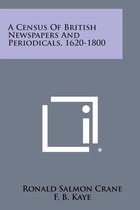 A Census of British Newspapers and Periodicals, 1620-1800