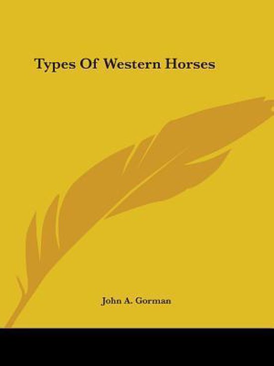 Types of Western Horses, John a. Gorman 9781425470968 Boeken