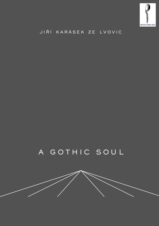 Couverture de livre avec le titre "A GOTHIC SOUL" et "JIŘÍ KARÁSEK ZE LVOVIC". Fond gris avec texte blanc.
