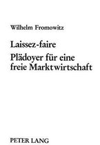 Laissez-Faire. Plaedoyer Fuer Eine Freie Marktwirtschaft