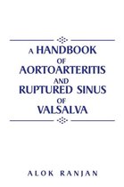 A handbook of Aortoarteritis And Ruptured sinus Of Valsalva