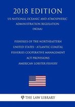 Fisheries of the Northeastern United States - Atlantic Coastal Fisheries Cooperative Management ACT Provisions - American Lobster Fishery (Us National Oceanic and Atmospheric Administration R