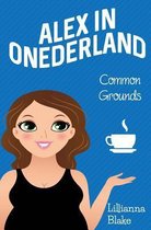 Common Grounds (Alex in Onederland, Book 1)