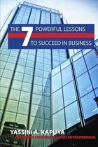 The 7 Powerful Lessons to Succeed in Business