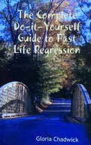 The Complete Do-It-Yourself Guide to Past Life Regression