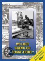 Wo liegt eigentlich Wanne-Eickel?