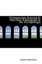 Trichopterygia Illustrata Et Descripta