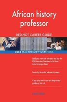 African History Professor Red-Hot Career Guide; 2573 Real Interview Questions