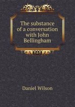 The substance of a conversation with John Bellingham