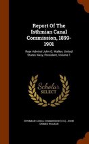 Report of the Isthmian Canal Commission, 1899-1901