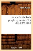 Histoire- Les Repr�sentants Du Peuple En Mission. T 5 (�d.1889-1890)