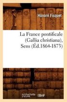 Religion- La France Pontificale (Gallia Christiana), Sens (�d.1864-1873)