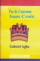 Pas de Couronne Sans Croix
