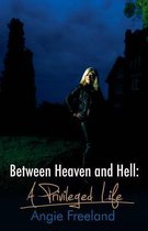 Between Heaven and Hell, a Privileged Life