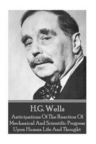 H.G. Wells - Anticipations Of The Reaction Of Mechanical And Scientific Progress