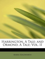 Harrington, a Tale; And Ormond, a Tale; Vol. II