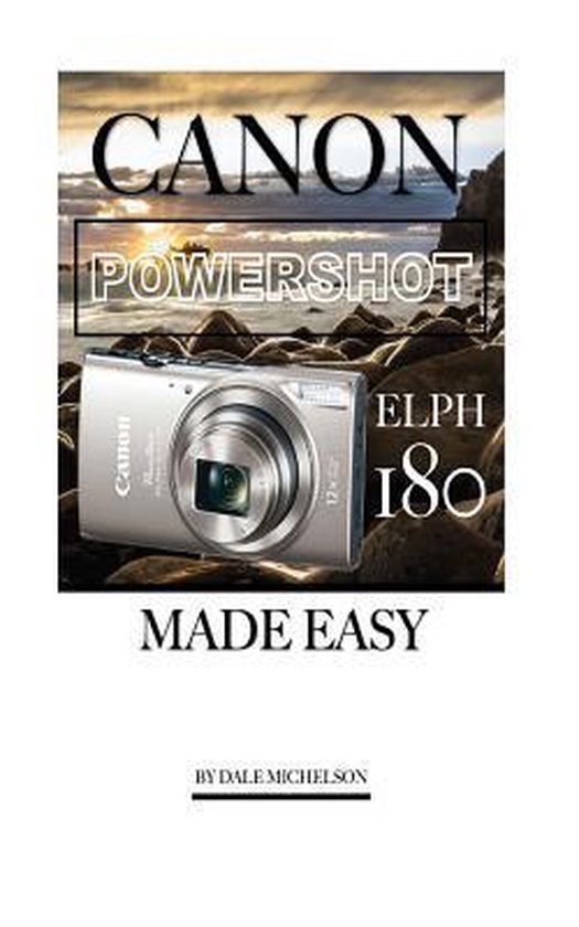 Canon Powershot Elph 180 Camera, Dale Michelson 9781546587125