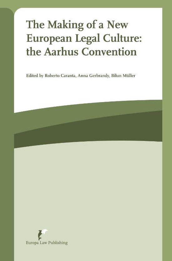 The Making of a New European Legal Culture: The Aarhus Conve ... - cover