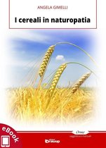 Collana Orme: saggi e manuali - I cereali in naturopatia