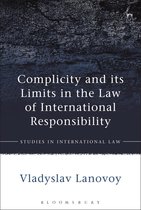 Studies in International Law - Complicity and its Limits in the Law of International Responsibility