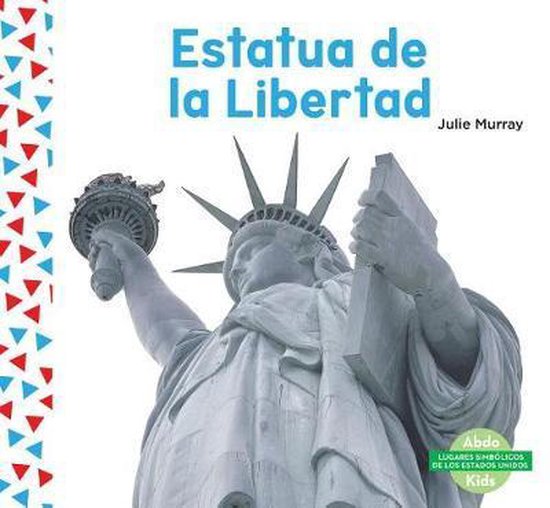 Estatua de la Libertad (the Statue of Liberty) (Spanish Version), Julie Murray