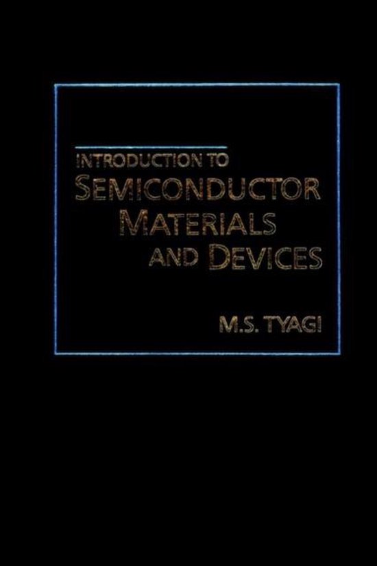 Introduction to Semiconductor Materials and Devices, M. S. Tyagi ...