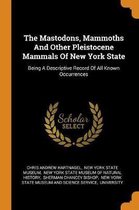 The Mastodons, Mammoths and Other Pleistocene Mammals of New York State