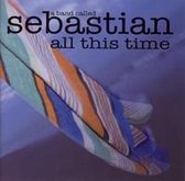 A Band Called Sebastian - All This Time
