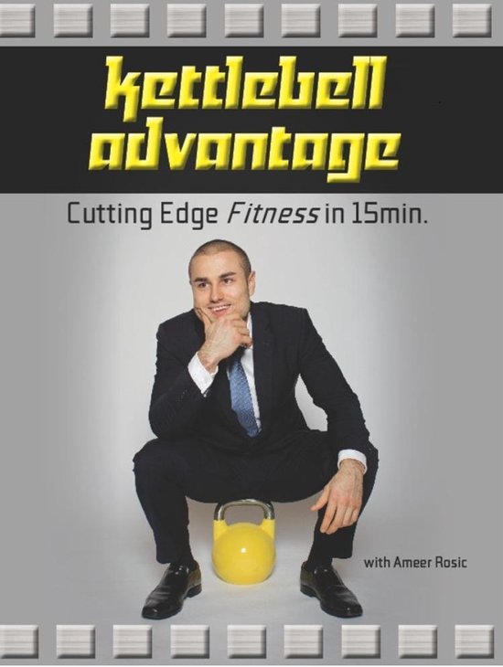 Kettlebell Advantage: Cutting edge fitness in 15 min. - cover