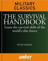 Military Classics - The Survival Handbook: Learn the survival skills of the world's elite forces