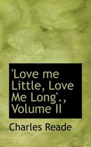 Love Me Little, Love Me Long'., Volume II
