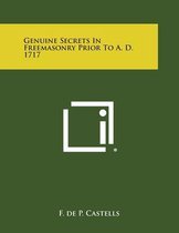 Genuine Secrets in Freemasonry Prior to A. D. 1717