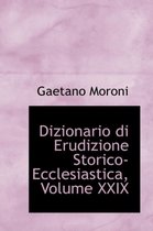 Dizionario Di Erudizione Storico-Ecclesiastica, Volume XXIX
