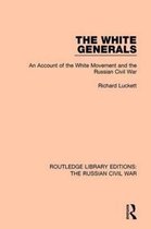 Routledge Library Editions: The Russian Civil War-The White Generals