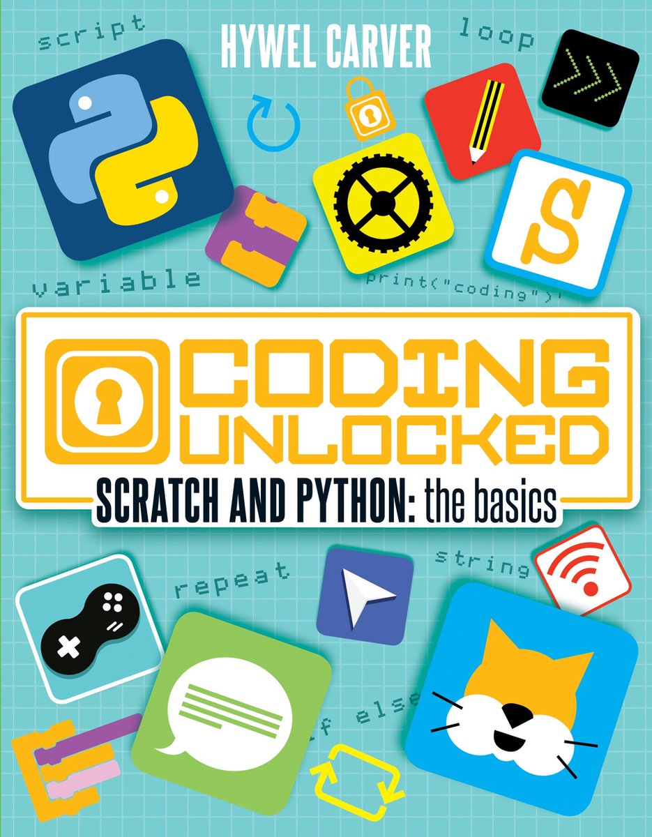 Coding Unlocked 1 - Coding Unlocked: Scratch and Python: the basics - Hywel Carver
