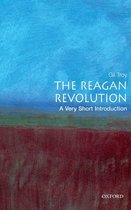 Very Short Introductions - The Reagan Revolution: A Very Short Introduction