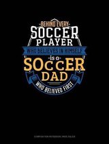 Behind Every Soccer Player Who Believes in Himself Is a Soccer Dad Who Believed First