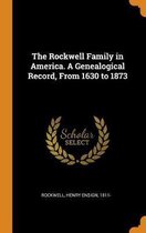 The Rockwell Family in America. a Genealogical Record, from 1630 to 1873