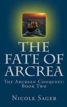 The Arcrean Conquest-The Fate of Arcrea
