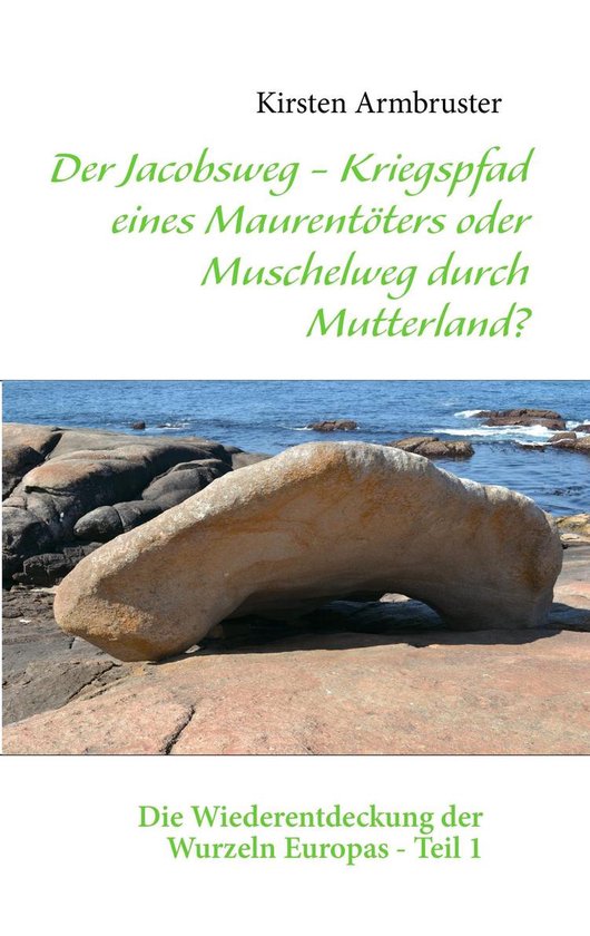 Der Jacobsweg - Kriegspfad eines Maurentöters oder Muschelw ... - cover